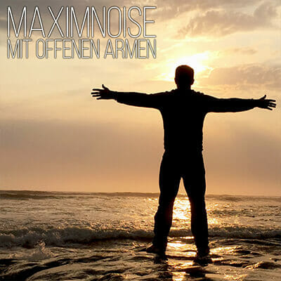 Maxim Noise Mit offenen Armen Cover Album